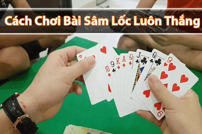 Chơi Sâm Lốc Online Bí Kíp Thắng Lớn Chiến Thuật Hay Nhất