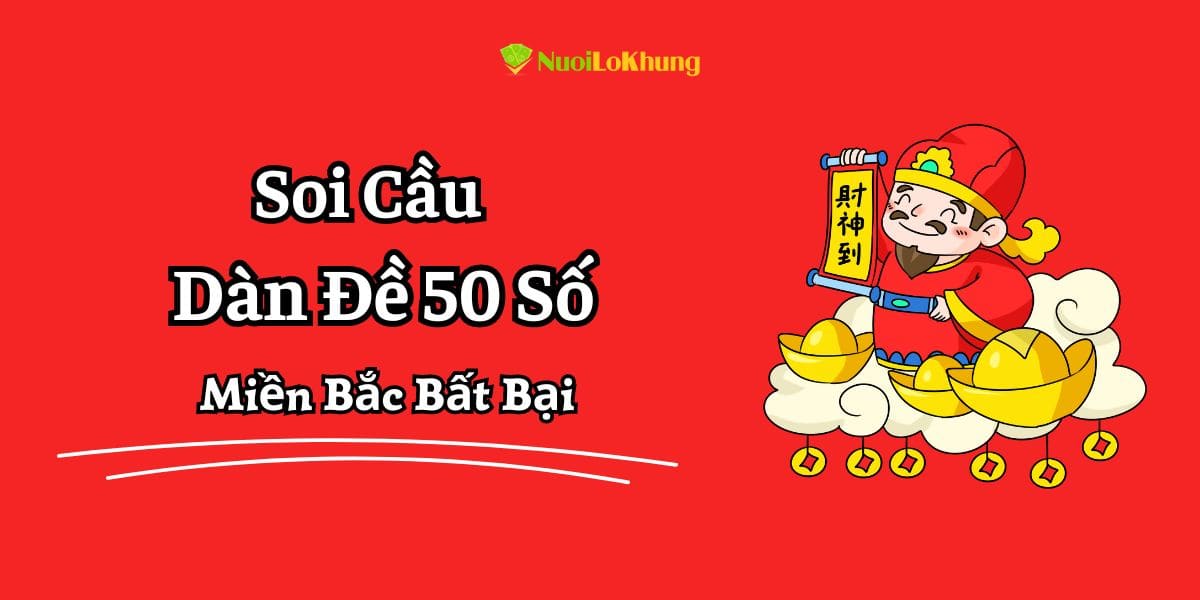 Dàn Đề 50 Số - Bí Kíp Chơi Lô Đề Hiệu Quả Giảm Thiểu Rủi Ro